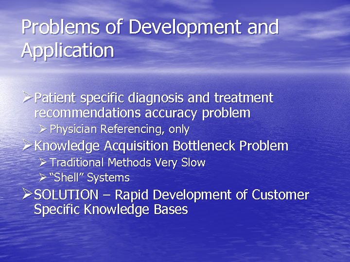 Problems of Development and Application ØPatient specific diagnosis and treatment recommendations accuracy problem Ø