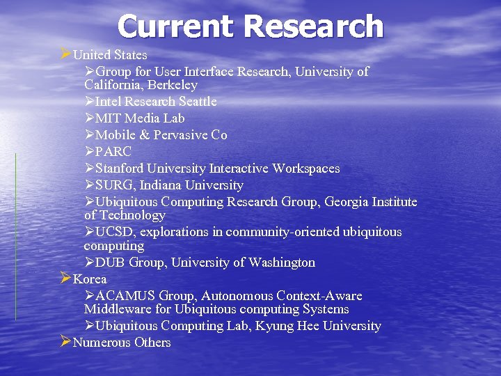 Current Research ØUnited States ØGroup for User Interface Research, University of California, Berkeley ØIntel