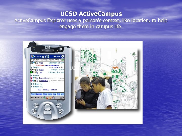 UCSD Active. Campus Explorer uses a person's context, like location, to help engage them