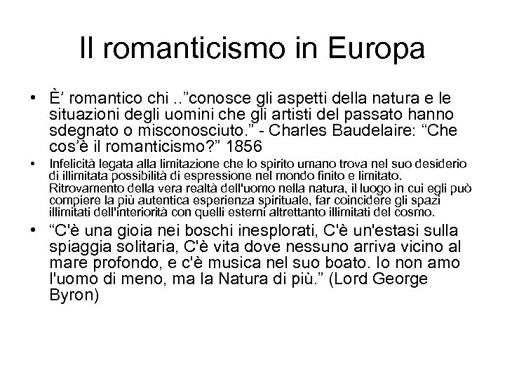 Il romanticismo in Europa • È’ romantico chi. . ”conosce gli aspetti della natura