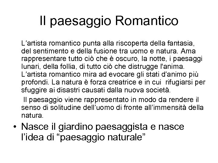 Il paesaggio Romantico L’artista romantico punta alla riscoperta della fantasia, del sentimento e della