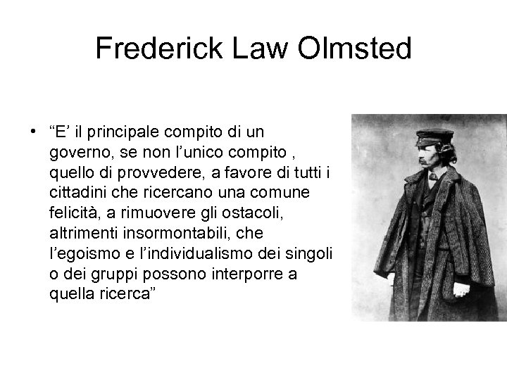 Frederick Law Olmsted • “E’ il principale compito di un governo, se non l’unico