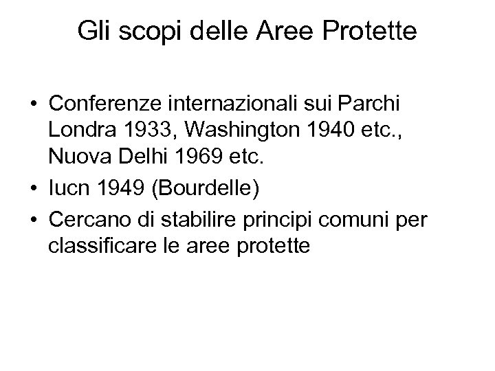 Gli scopi delle Aree Protette • Conferenze internazionali sui Parchi Londra 1933, Washington 1940