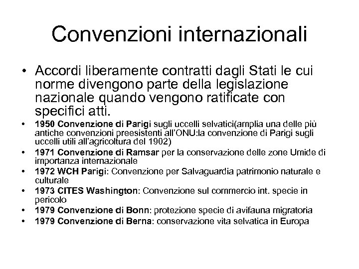 Convenzioni internazionali • Accordi liberamente contratti dagli Stati le cui norme divengono parte della