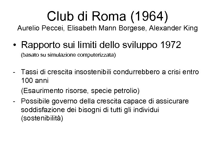 Club di Roma (1964) Aurelio Peccei, Elisabeth Mann Borgese, Alexander King • Rapporto sui