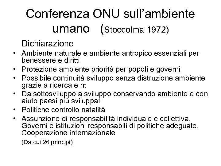 Conferenza ONU sull’ambiente umano (Stoccolma 1972) Dichiarazione • Ambiente naturale e ambiente antropico essenziali