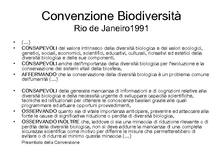 Convenzione Biodiversità Rio de Janeiro 1991 • • (…) CONSAPEVOLI del valore intrinseco della