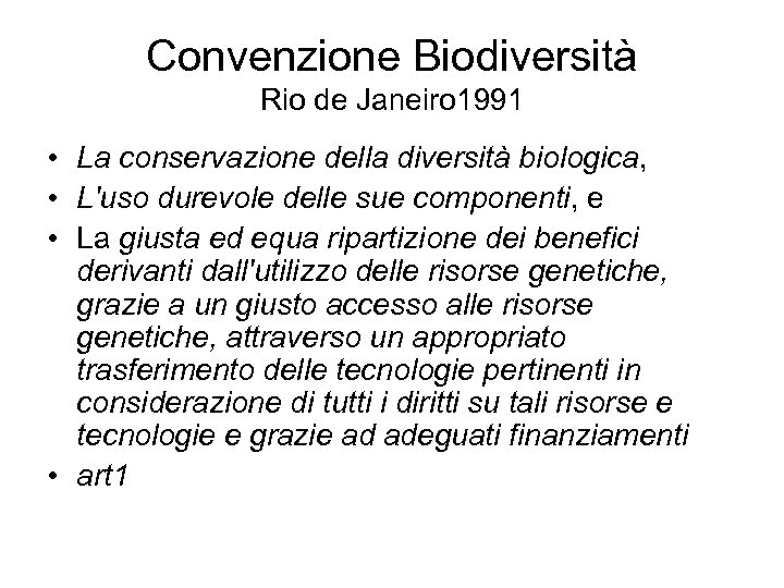 Convenzione Biodiversità Rio de Janeiro 1991 • La conservazione della diversità biologica, • L'uso
