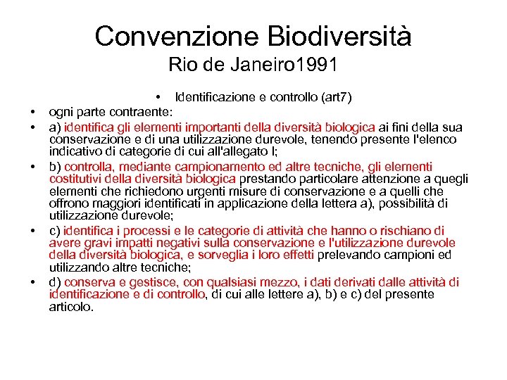 Convenzione Biodiversità Rio de Janeiro 1991 • • • Identificazione e controllo (art 7)