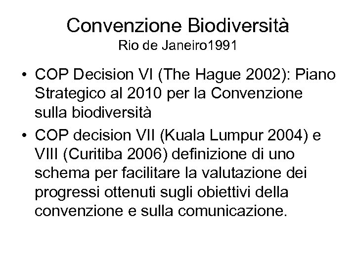 Convenzione Biodiversità Rio de Janeiro 1991 • COP Decision VI (The Hague 2002): Piano