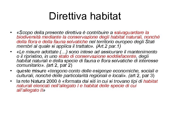 Direttiva habitat • «Scopo della presente direttiva è contribuire a salvaguardare la biodiversità mediante
