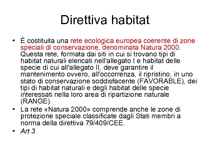 Direttiva habitat • È costituita una rete ecologica europea coerente di zone speciali di