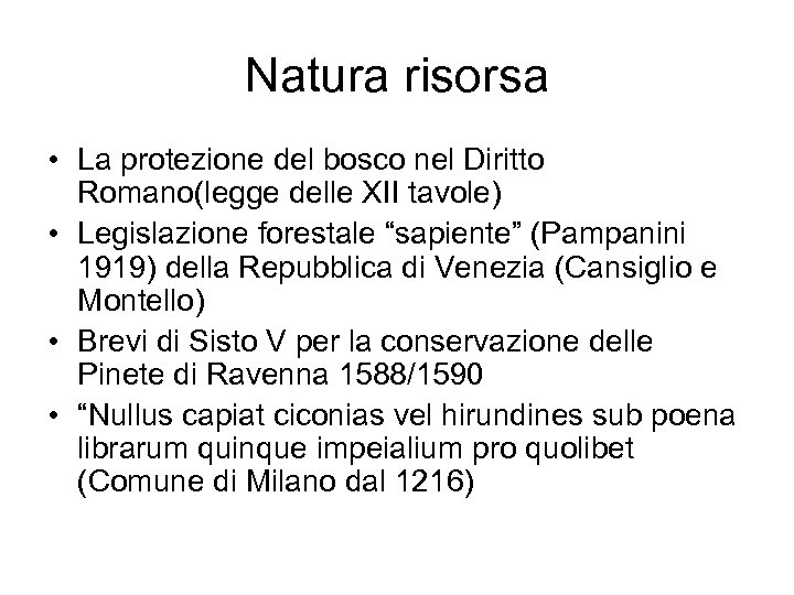 Natura risorsa • La protezione del bosco nel Diritto Romano(legge delle XII tavole) •