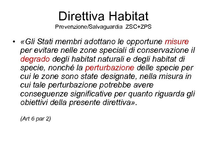 Direttiva Habitat Prevenzione/Salvaguardia ZSC+ZPS • «Gli Stati membri adottano le opportune misure per evitare
