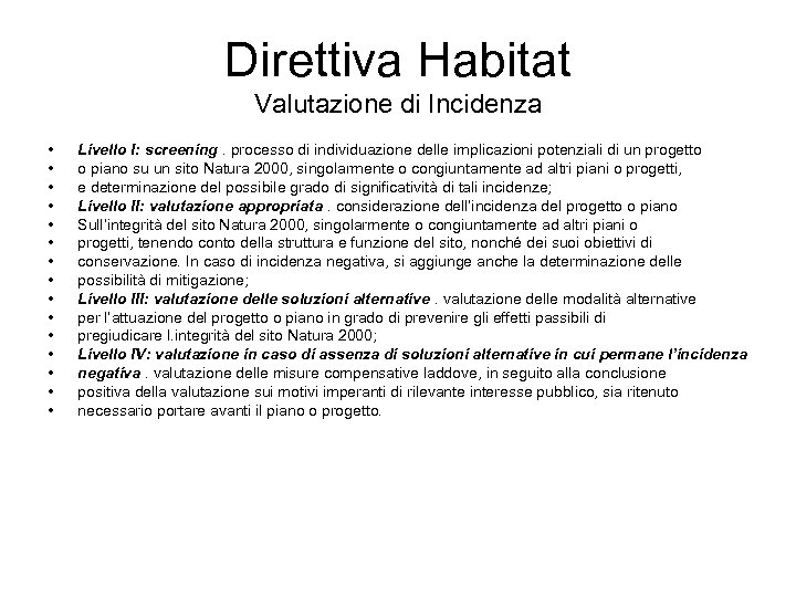 Direttiva Habitat Valutazione di Incidenza • • • • Livello I: screening. processo di