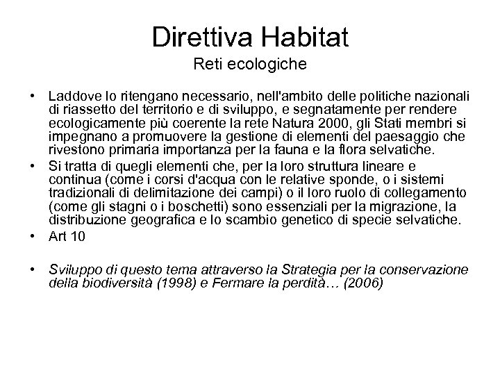 Direttiva Habitat Reti ecologiche • Laddove lo ritengano necessario, nell'ambito delle politiche nazionali di