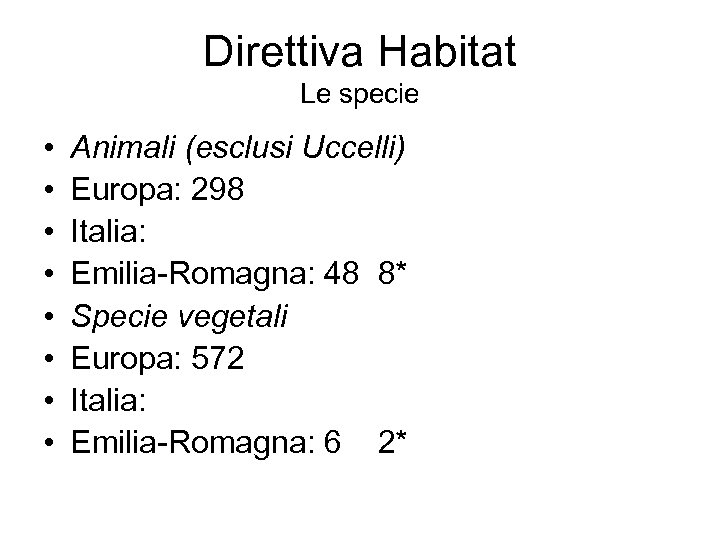 Direttiva Habitat Le specie • • Animali (esclusi Uccelli) Europa: 298 Italia: Emilia-Romagna: 48