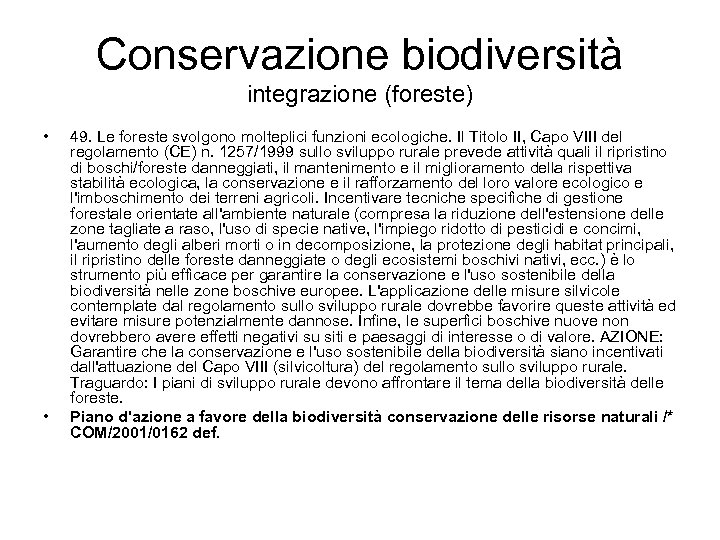 Conservazione biodiversità integrazione (foreste) • • 49. Le foreste svolgono molteplici funzioni ecologiche. Il