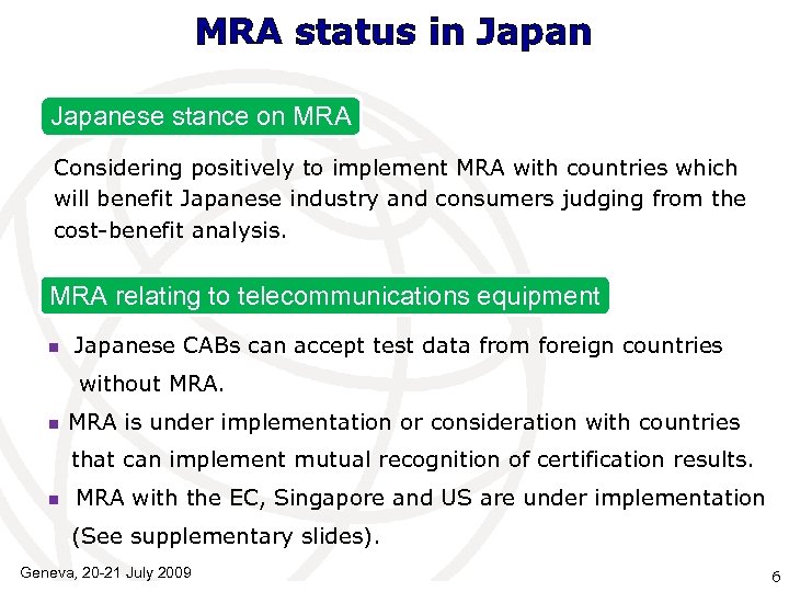 MRA status in Japanese stance on MRA Considering positively to implement MRA with countries