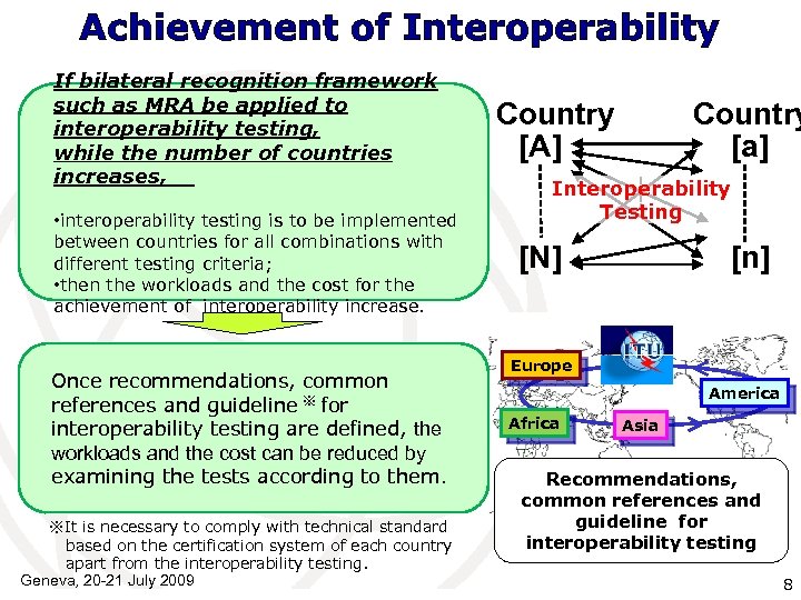 Achievement of Interoperability If bilateral recognition framework such as MRA be applied to interoperability