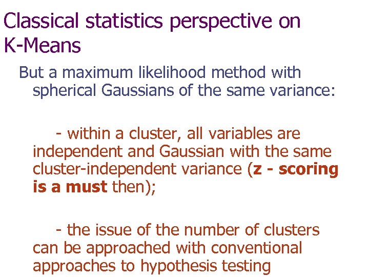 Classical statistics perspective on K-Means But a maximum likelihood method with spherical Gaussians of