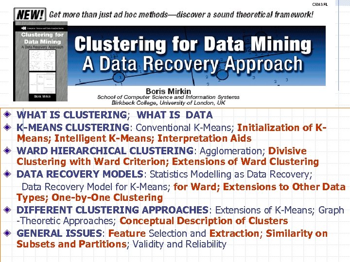 WHAT IS CLUSTERING; WHAT IS DATA K-MEANS CLUSTERING: Conventional K-Means; Initialization of KMeans; Intelligent
