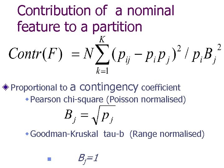 Contribution of a nominal feature to a partition Proportional to a contingency coefficient w