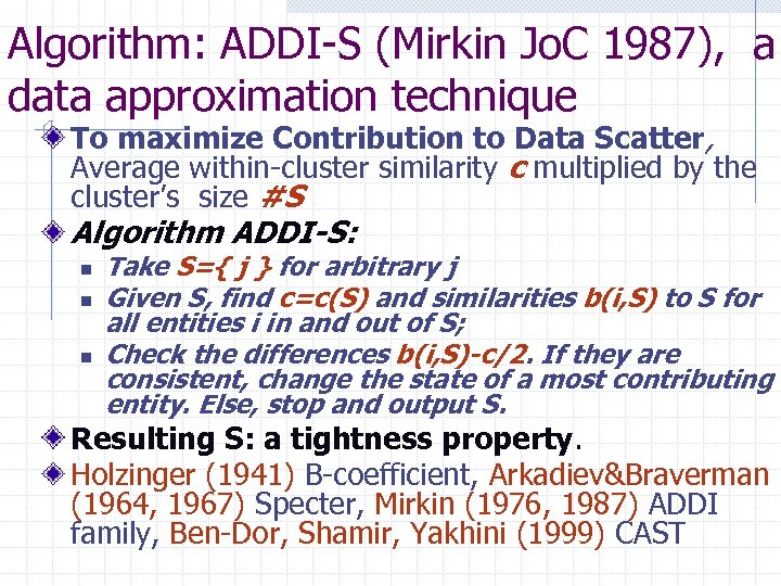 Algorithm: ADDI-S (Mirkin Jo. C 1987), a data approximation technique To maximize Contribution to