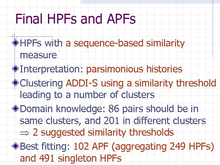 Final HPFs and APFs HPFs with a sequence-based similarity measure Interpretation: parsimonious histories Clustering