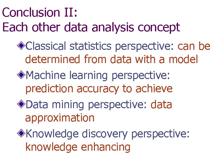 Conclusion II: Each other data analysis concept Classical statistics perspective: can be determined from