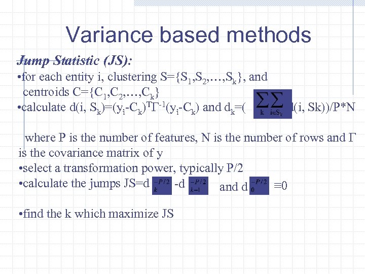 Variance based methods Jump Statistic (JS): • for each entity i, clustering S={S 1,