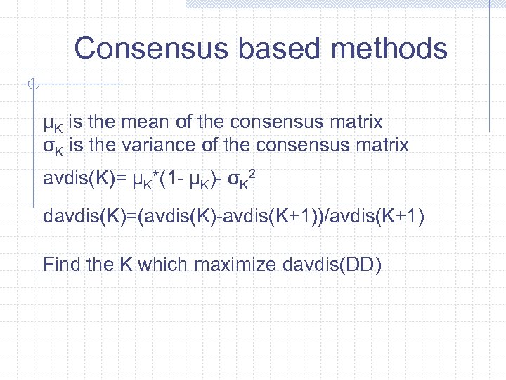 Consensus based methods μK is the mean of the consensus matrix σK is the