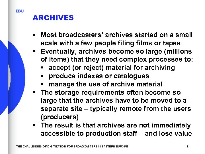 ARCHIVES § Most broadcasters’ archives started on a small scale with a few people