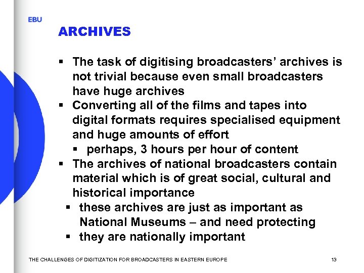 ARCHIVES § The task of digitising broadcasters’ archives is not trivial because even small