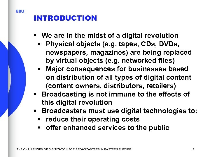 INTRODUCTION § We are in the midst of a digital revolution § Physical objects