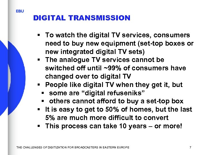 DIGITAL TRANSMISSION § To watch the digital TV services, consumers need to buy new