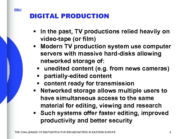 DIGITAL PRODUCTION § In the past, TV productions relied heavily on video-tape (or film)