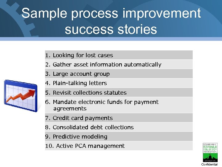 Sample process improvement success stories 1. Looking for lost cases 2. Gather asset information