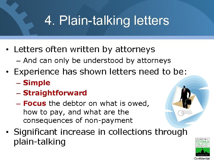 4. Plain-talking letters • Letters often written by attorneys – And can only be