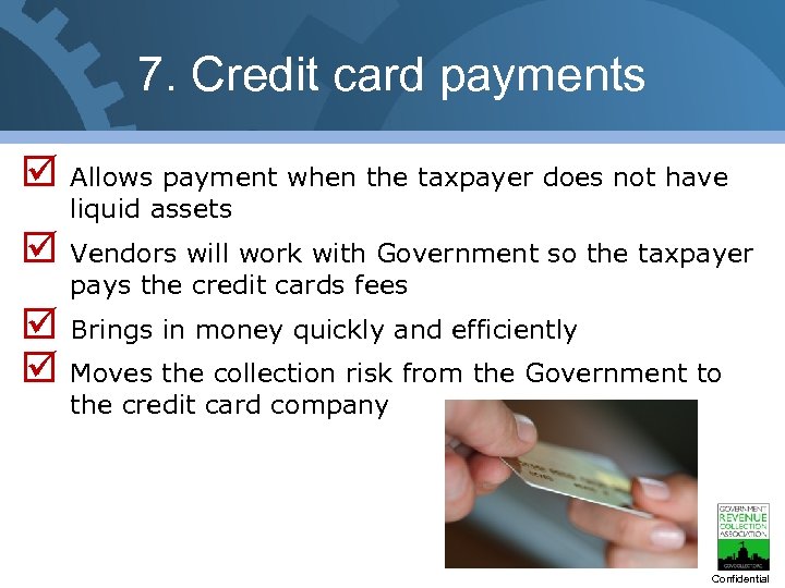 7. Credit card payments Allows payment when the taxpayer does not have liquid assets