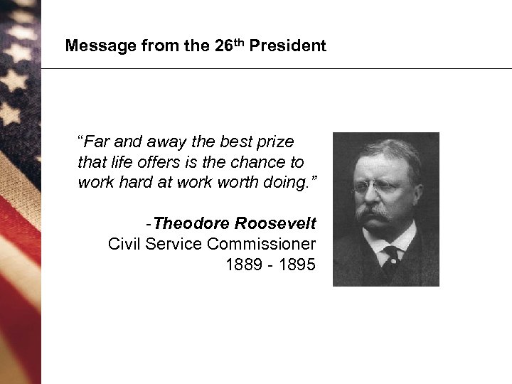 Message from the 26 th President “Far and away the best prize that life