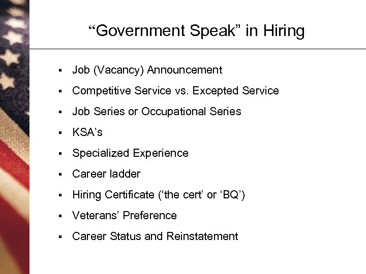 “Government Speak” in Hiring § Job (Vacancy) Announcement § Competitive Service vs. Excepted Service