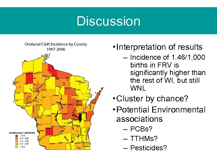 Discussion • Interpretation of results – Incidence of 1. 46/1, 000 births in FRV