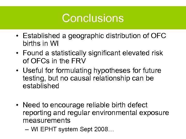 Conclusions • Established a geographic distribution of OFC births in WI • Found a