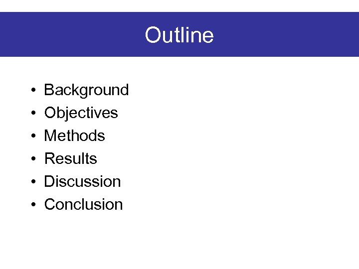 Outline • • • Background Objectives Methods Results Discussion Conclusion 