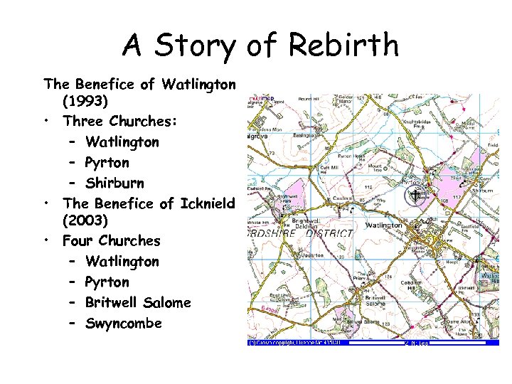 A Story of Rebirth The Benefice of Watlington (1993) • Three Churches: – Watlington