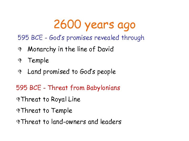 2600 years ago 595 BCE - God’s promises revealed through D Monarchy in the