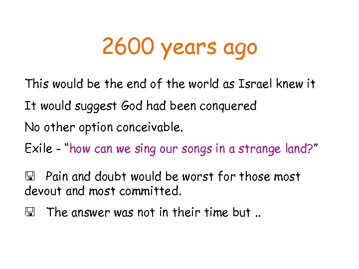 2600 years ago This would be the end of the world as Israel knew