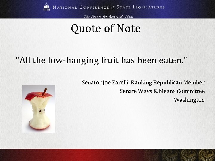 Quote of Note "All the low-hanging fruit has been eaten. " Senator Joe Zarelli,