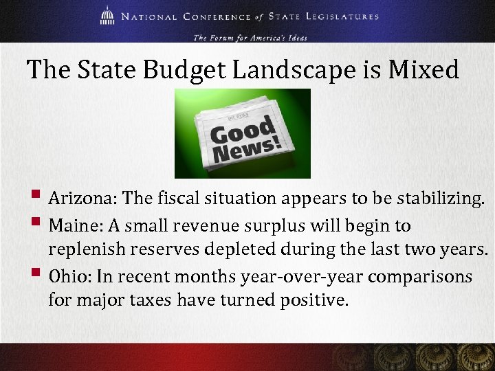 The State Budget Landscape is Mixed § Arizona: The fiscal situation appears to be